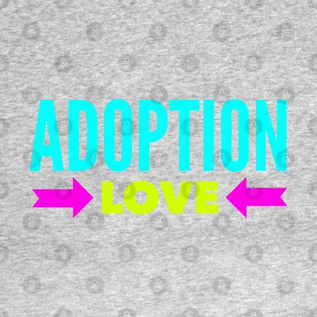 Adoption Love (Colorful Font) by TracEy Monster